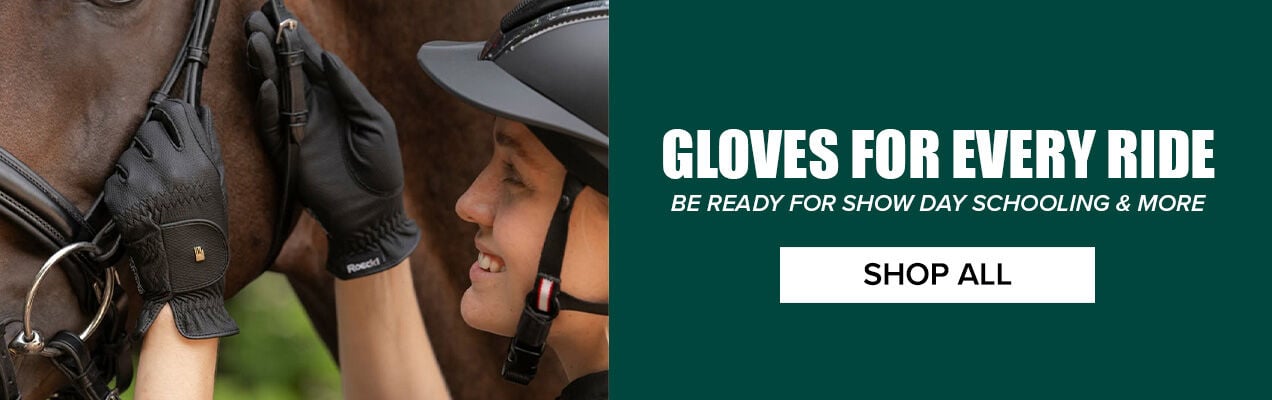 Gloves for Every Ride: Be Ready for Show Day, Schooling & More