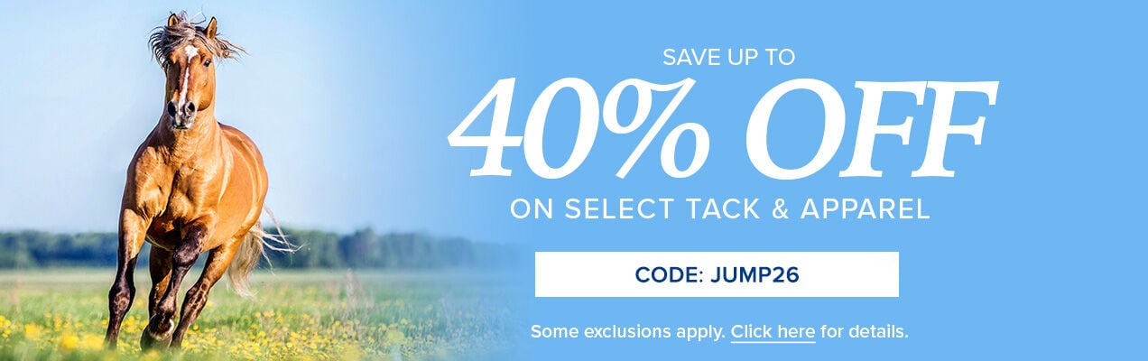 Save Up to 40% Off On Select Tack & Apparel. Code JUMP26