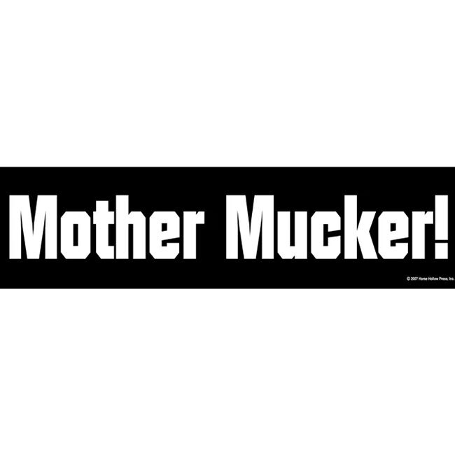 Horse Hollow Press Bumper Sticker - "Mother Mucker!" image number null