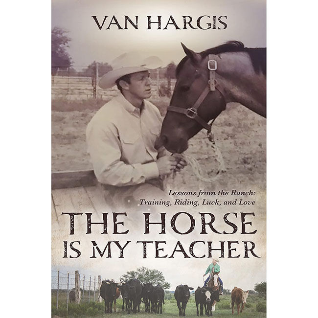The Horse is My Teacher: Lessons from the Ranch: Training, Riding, Luck, and Love image number null