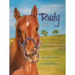 Rudy the Rudster - Rudy: A Big Horse with a Big Heart