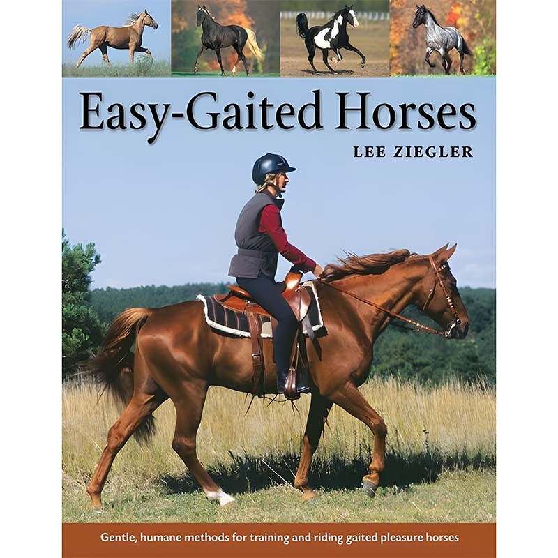 Easy-Gaited Horses: Gentle, Humane Methods for Training and Riding