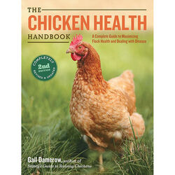The Chicken Health Handbook: A Complete Guide to Maximizing Flock Health & Dealing with Disease