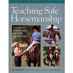 Teaching Safe Horsemanship: A Guide to English and Western Instruction