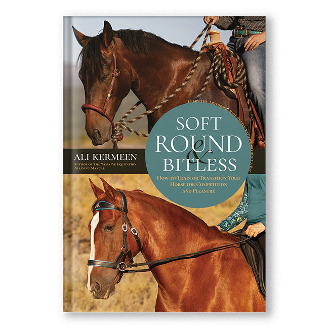 Soft, Round & Bitless: How to Train or Transition Your Horse for Competition or Pleasure image number null