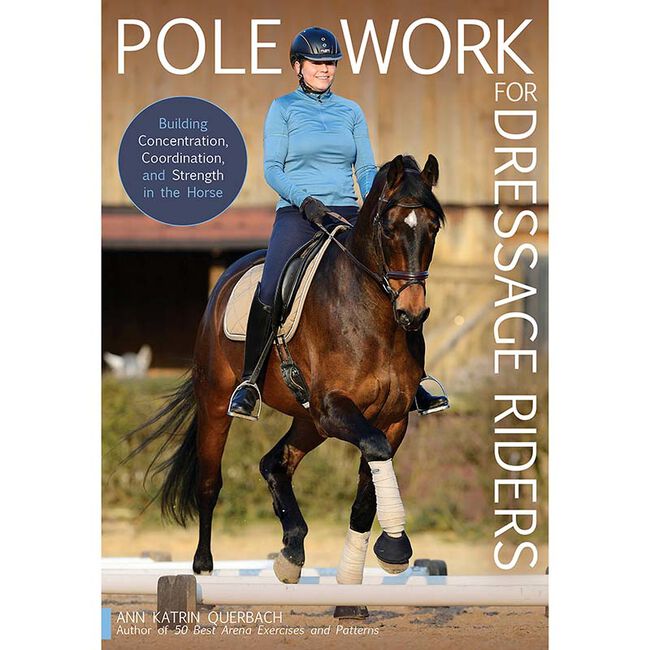 Pole Work for Dressage Riders: Building Concentration, Coordination, and Strength in the Horse image number null