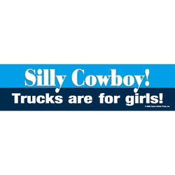 Horse Hollow Press Bumper Sticker - "Silly Cowboy, Trucks are for Girls" Bumper Sticker