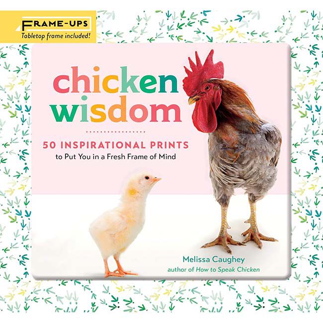 Chicken Wisdom Frame-Ups: 50 Inspirational Prints to Put You in a Fresh Frame of Mind image number null