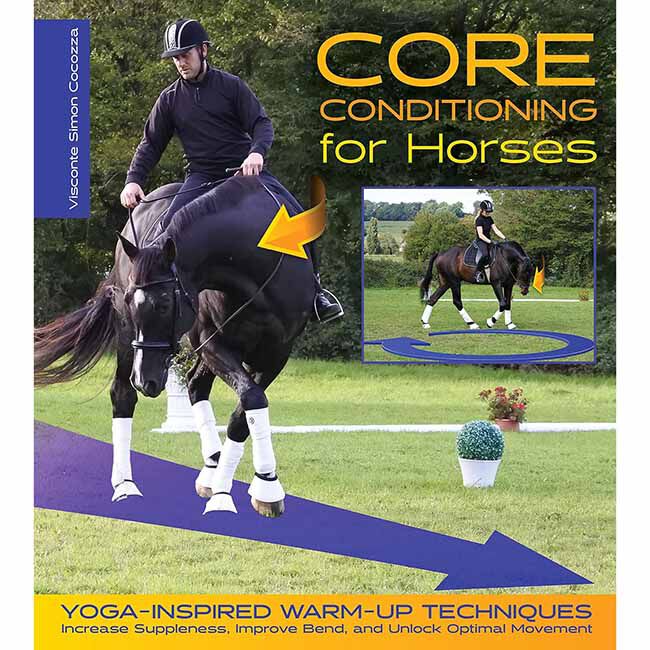 Core Conditioning for Horses: Yoga-Inspired Warm-Up Techniques: Increase Suppleness, Improve Bend, and Unlock Optimal Movement image number null