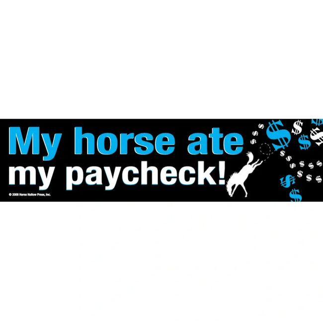 Horse Hollow Press "My Horse Ate My Paycheck" Bumper Sticker image number null