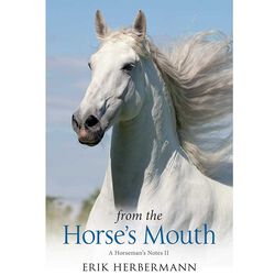 From the Horse's Mouth: A Horseman's Notes II