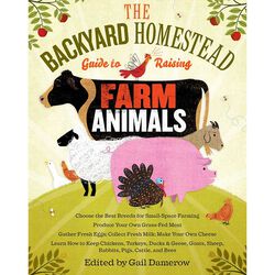 The Backyard Homestead Guide to Raising Farm Animals