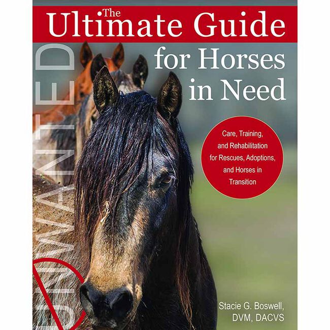 The Ultimate Guide for Horses in Need: Care, Training, and Rehabilitation for Rescues, Adoptions, and Horses in Transition image number null