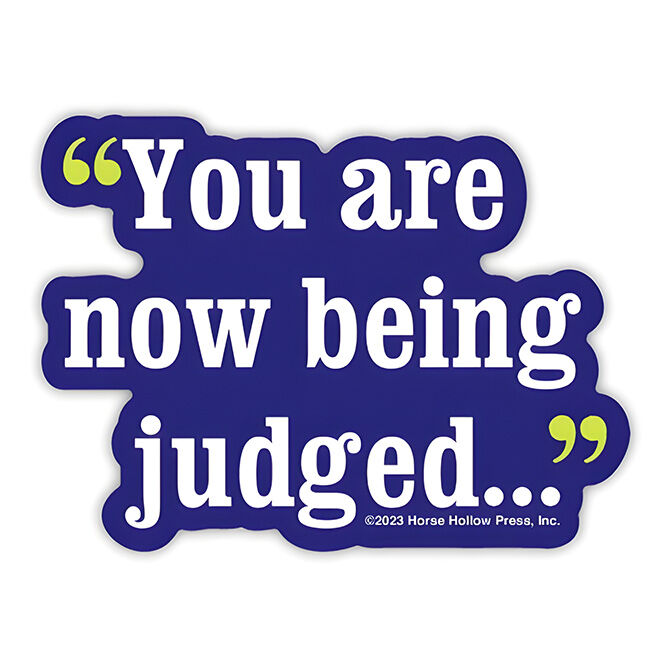 Horse Hollow Press Die-Cut Sticker - "You Are Now Being Judged" image number null