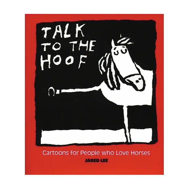 Horse Hollow Press Talk to the Hoof: Cartoons for People who Love Horses image number null