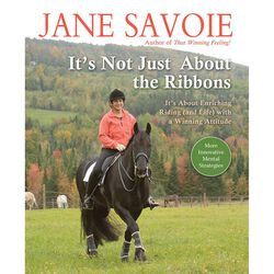 It's Not Just About the Ribbons: It's About Enriching Riding (and Life) with a Winning Attitude