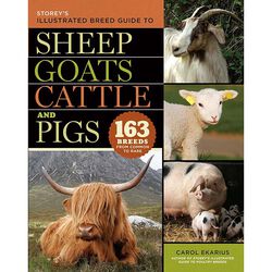 Storey's Illustrated Breed Guide to Sheep, Goats, Cattle, and Pigs: 163 Breeds from Common to Rare