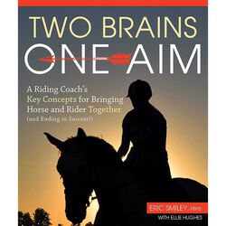 Two Brains, One Aim: A Riding Coach's Key Concepts for Bringing Horse and Rider Together