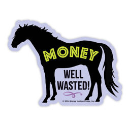 Horse Hollow Press Die-Cut Sticker - Money Well Wasted