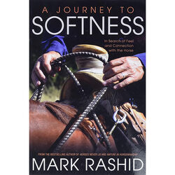 A Journey to Softness: In Search of Feel and Connection with the Horse