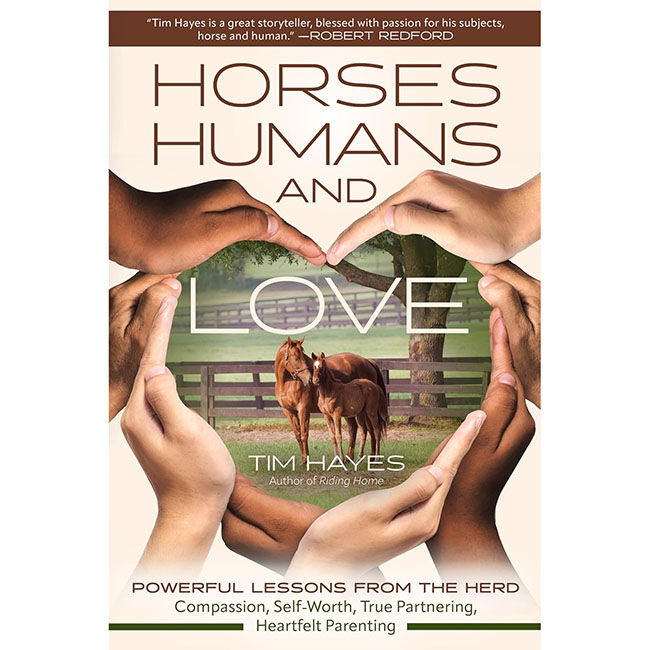 Horses, Humans, and Love: Powerful Lessons from the Herd-Compassion, Self-Worth, True Partnering, Heartfelt Parenting image number null