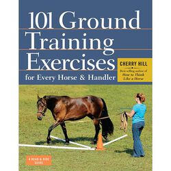 101 Ground Training Exercises for Every Horse and Handler