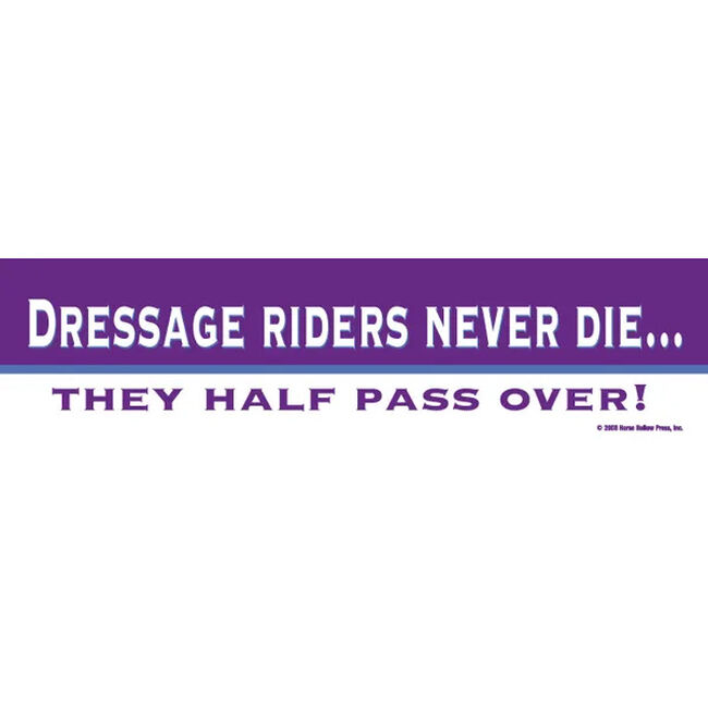 Horse Hollow Press "Dressage Riders Never Die" Bumper Sticker image number null