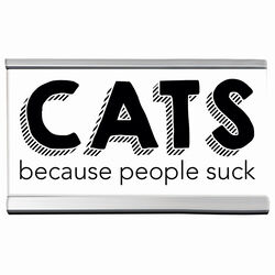 Wellspring Gift "Cats Because People Suck" 4in Desk Sign