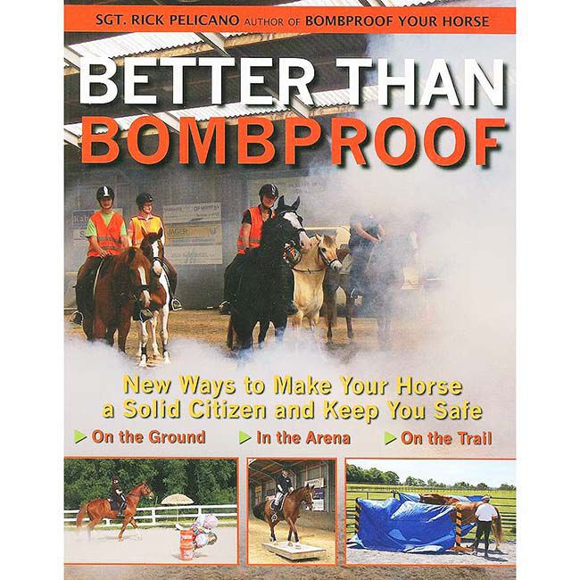 Better than Bombproof: New Ways to Make Your Horse a Solid Citizen and Keep You Safe image number null