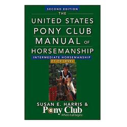 The United States Pony Club Manual of Horsemanship: Intermediate Horsemanship - C Level (Book 2)