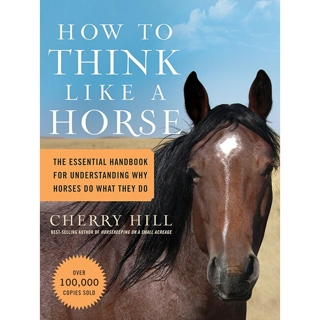 How to Think Like a Horse: The Essential Handbook for Understanding Why Horses Do What They Do image number null