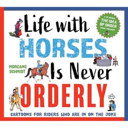 Life with Horses Is Never Orderly - by Morgane Schmidt (Paperback)