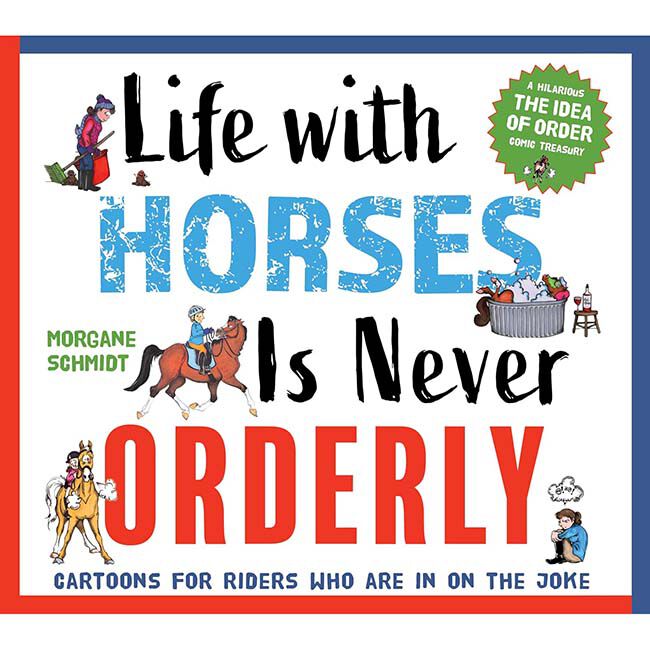 Life with Horses Is Never Orderly - by Morgane Schmidt (Paperback) image number null