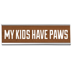 Wellspring Gift "My Kids Have Paws" 8in Desk Sign