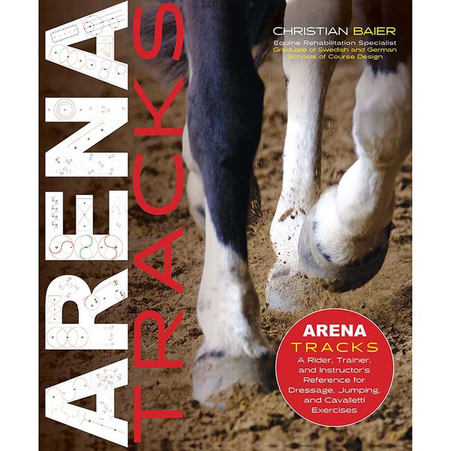 Arena Tracks: The Rider, Trainer, and Instructor's Reference for Dressage, Jumping, and Cavalletti Exercises image number null