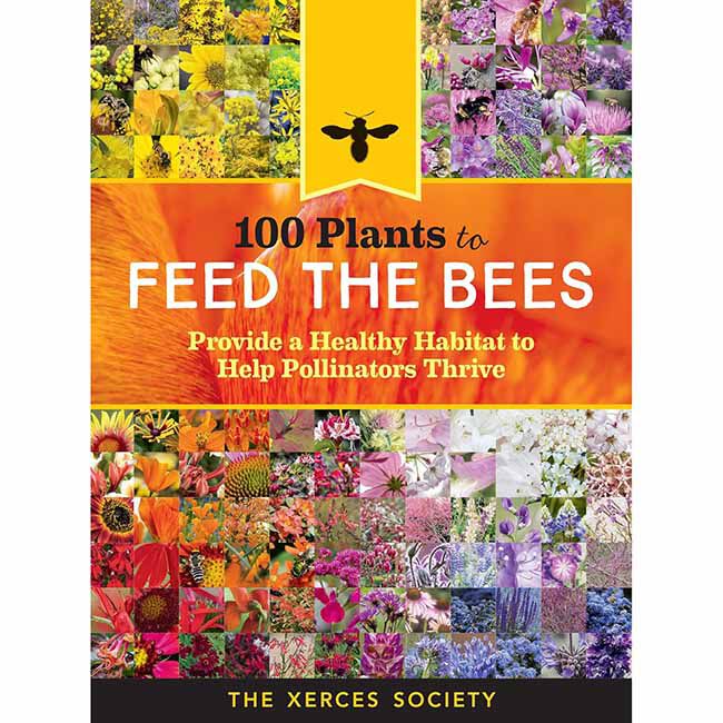 100 Plants to Feed the Bees: Provide a Healthy Habitat to Help Pollinators Thrive image number null