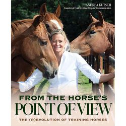 From the Horse's Point of View: Beyond Natural Horsemanship: Horse Training's New Frontier