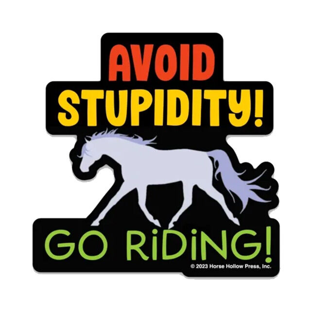 Horse Hollow Press Magnet - "Avoid Stupidity! Go Riding!" image number null