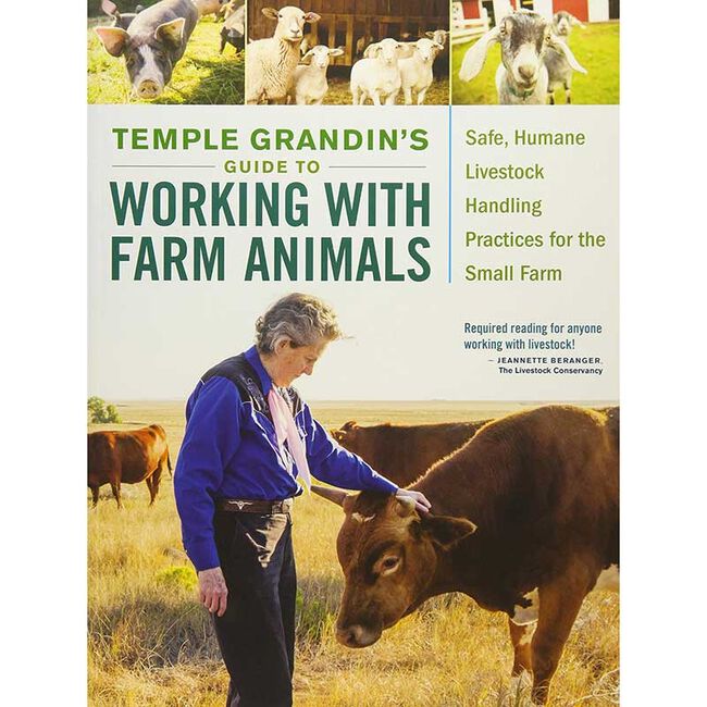 Temple Grandin's Guide to Working with Farm Animals Safe, Humane