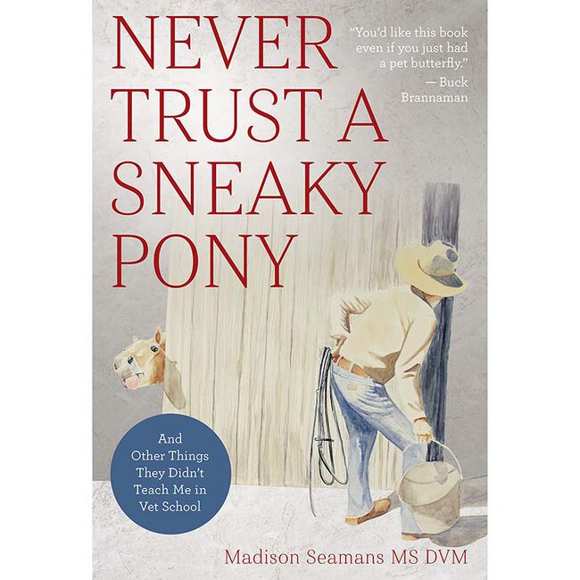 Never Trust a Sneaky Pony: And Other Things They Didn't Teach Me in Vet School image number null