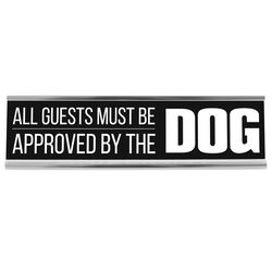 Wellspring Gift "All Guests Must be Approved by the Dog" 8in Desk Sign