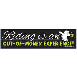 Horse Hollow Press Bumper Sticker - "Riding is an Out-of-Money Experience"