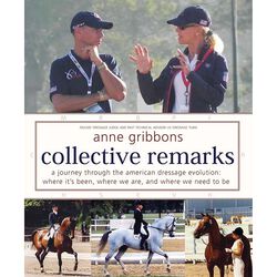 Collective Remarks: A Journey through the American Dressage Evolution: Where It's Been, Where We Are, and Where We Need to Be