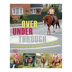 Over, Under, Through: Obstacle Training for Horses