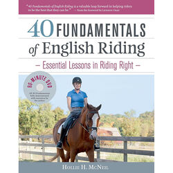40 Fundamentals of English Riding: Essential Lessons in Riding Right