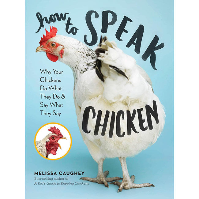 How to Speak Chicken: Why Your Chickens Do What They Do & Say What They Say image number null