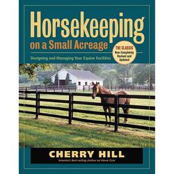 Horsekeeping on a Small Acreage: Designing and Managing Your Equine Facilities