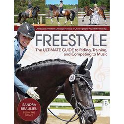 Freestyle - The Ultimate Guide to Riding, Training & Competing to Music