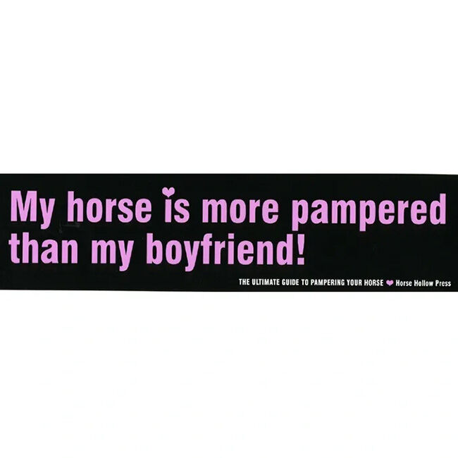Horse Hollow Press Bumper Sticker - "My Horse is More Pampered Than My Boyfriend!" image number null