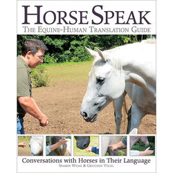 Horse Speak: An Equine-Human Translation Guide: Conversations with Horses in Their Language